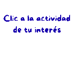 Clic a la actividad de tu interés